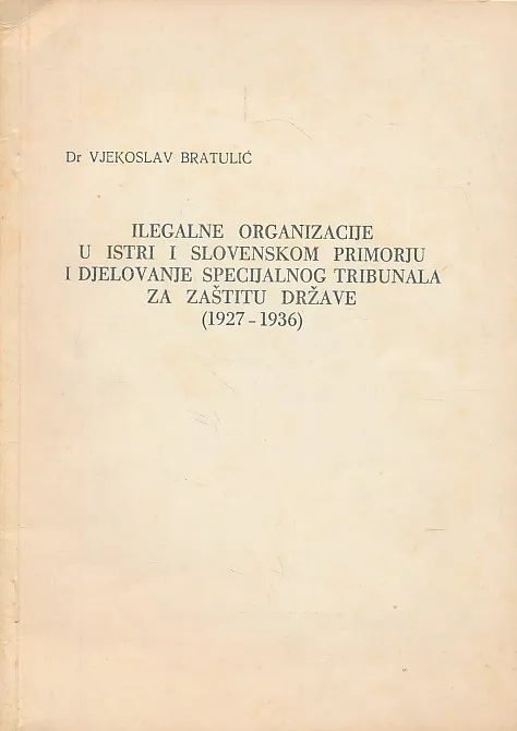 Ilegalne organizacije u Istri i Slovenskom primorju i djelovanje specijalnog tribunala za zaštitu države (1927-1936)