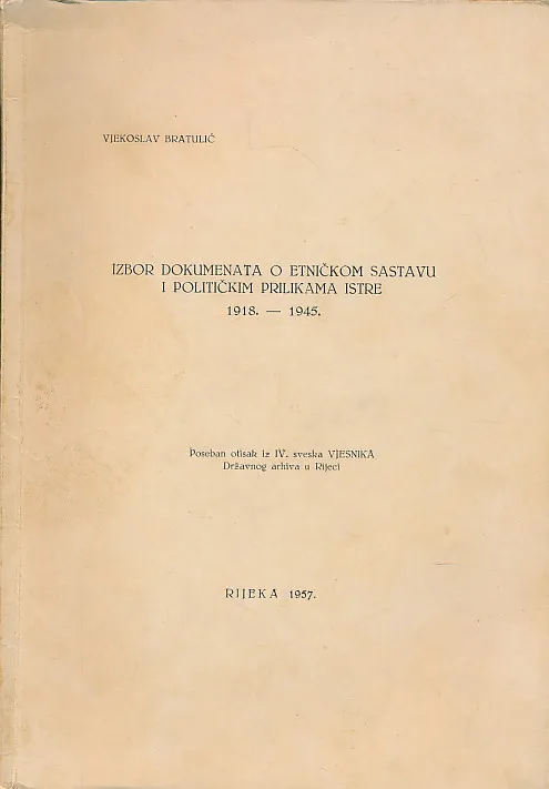 Izbor dokumenata o etničkom sastavu i političkim prilikama Istre 1918.-1945.