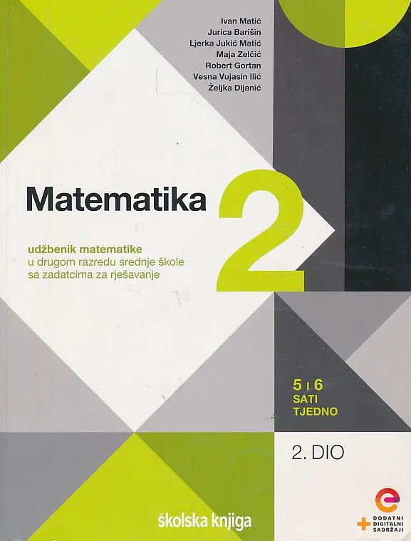Matematika 2 2. dio udžbenik matematike u drugom razredu srednje škole sa zadatcima za rješavanje u drugom razredu srednje škole - 5 i 6 sati tjedno