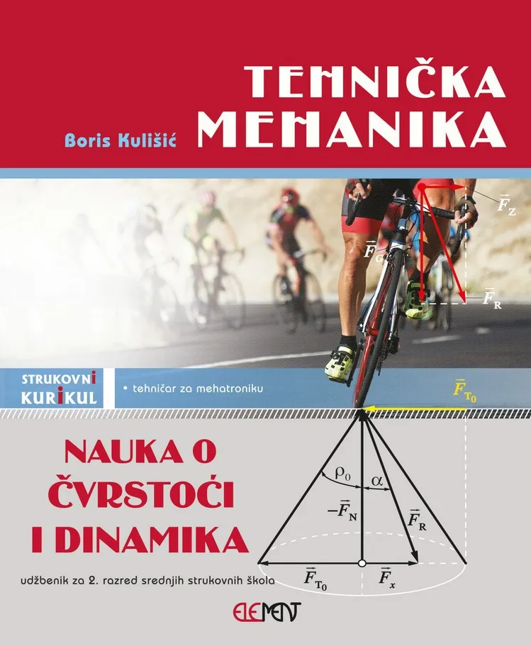 Tehnička mehanika - Nauka o čvrstoći i dinamika udžbenik za 2. razred srednjih strukovnih škola - tehničar za mehatroniku