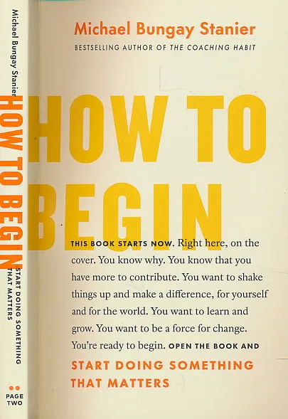 How to Begin: Start Doing Something That Matters