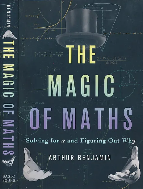 The Magic of Maths : Solving for x and Figuring Out Why