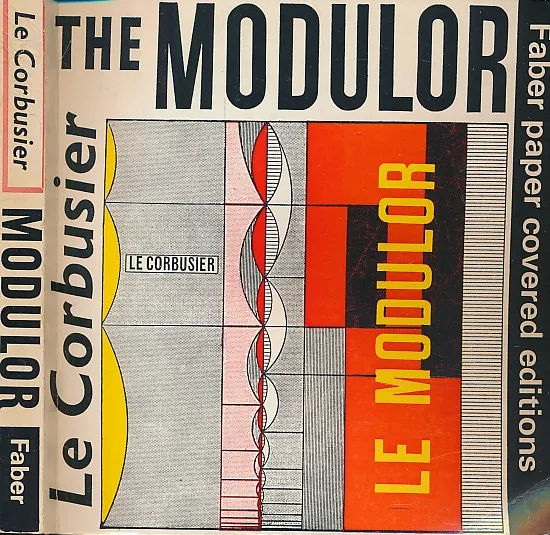 The Modulor: A Harmonious Measure to the Human Scale Universally applicable to Architecture and Mechanics