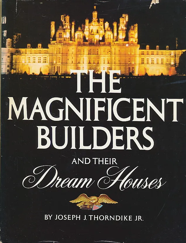 The Magnificent Builders and Their Dream Houses