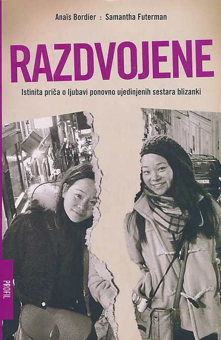 Razdvojene : Istinita priča o ljubavi ponovno ujedinjenih sestara blizanki