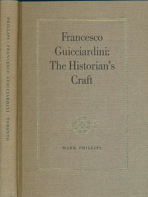 Francesco Guicciardini : The Historian s Craft