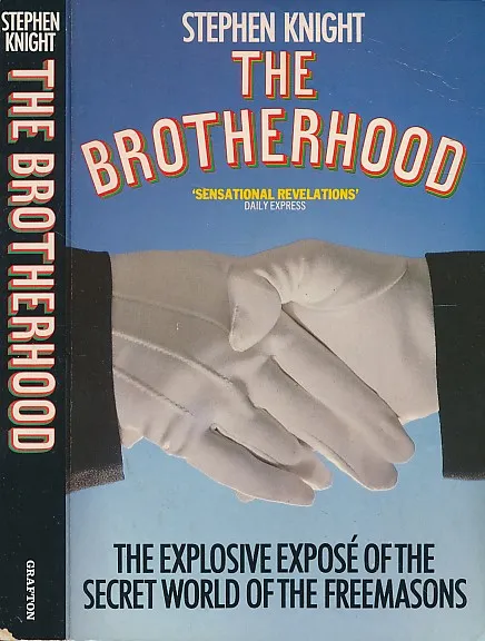 The Brotherhood : The Secret World of the Freemasons