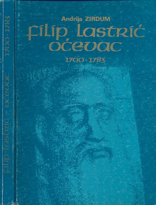 Filip Lastrić – Oćevac 1700-1783.