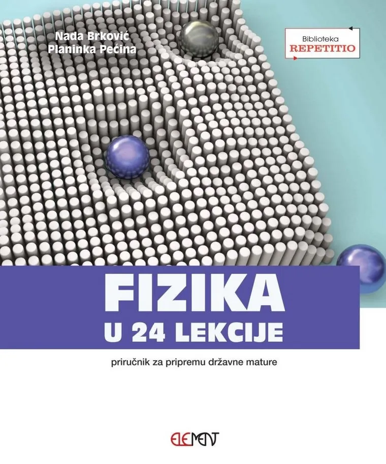 Fizika u 24 lekcije - Priručnik za pripremu državne mature