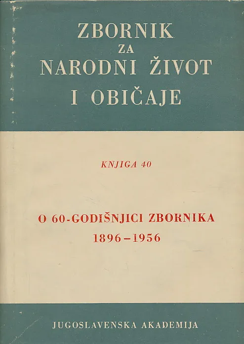 Zbornik za narodni život i običaje Južnih Slavena, knjiga 40/1962