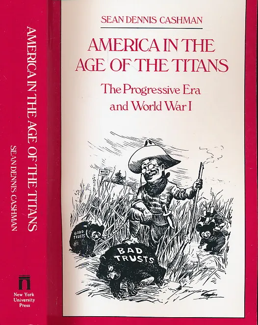 America in the Age of the Titans: The Progressive Era and World War
