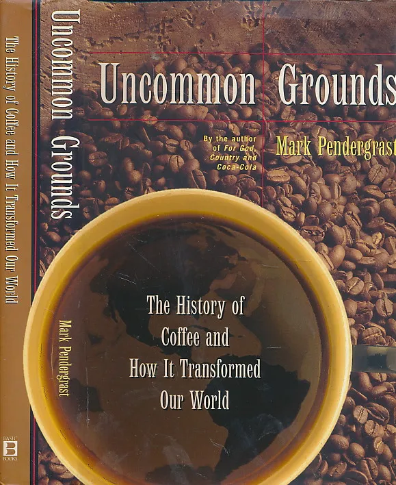 Uncommon Grounds : The History of Coffee and How It Transformed Our World