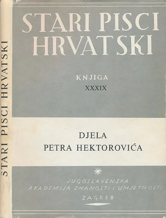 Stari pisci hrvatski XXXIX : djela Petra Hektorovića