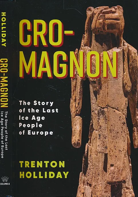 Cro-Magnon : The Story of the Last Ice Age People of Europe