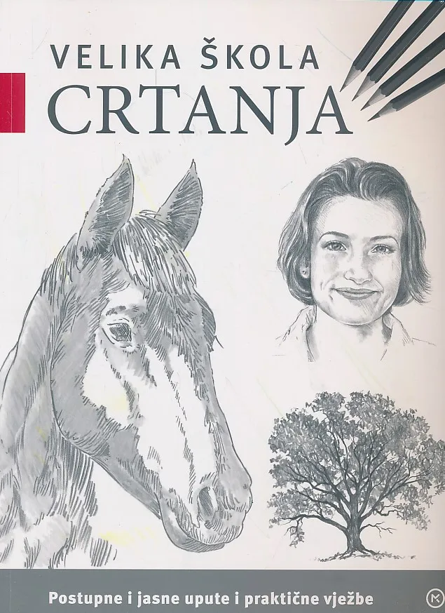 Velika škola crtanja : postupne i jasne upute i praktične vježbe