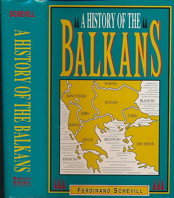 A History of the Balkans from the earliest times to the present day
