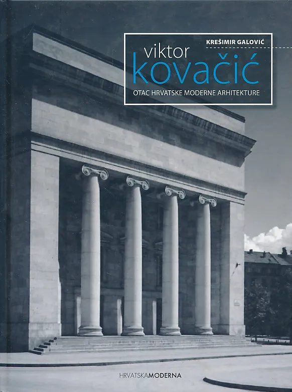 Viktor Kovačić : Otac hrvatske moderne arhitekture