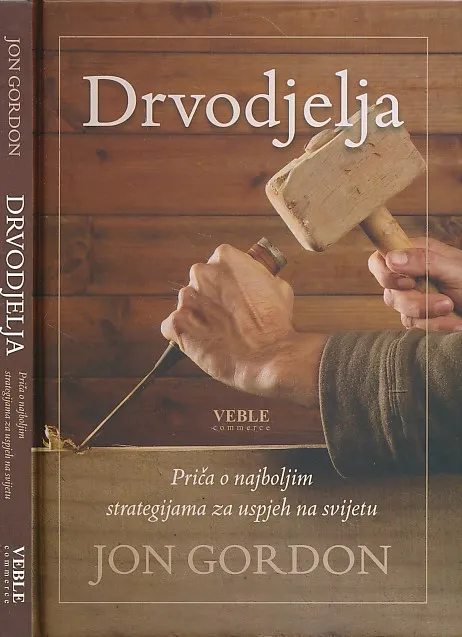 Drvodjelja : priča o najboljim strategijama za uspjeh na svijetu