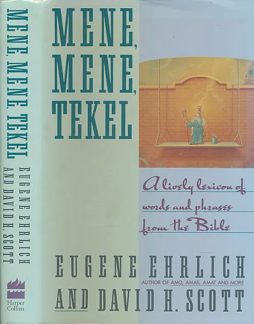 Mene, Mene, Tekel: A Lively Lexicon of Words and Phrases from the Bible