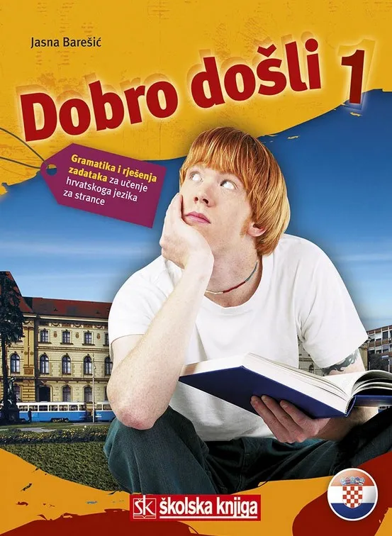 Dobro došli 1 : gramatika i rješenja zadataka za učenje hrvatskoga jezika za strance