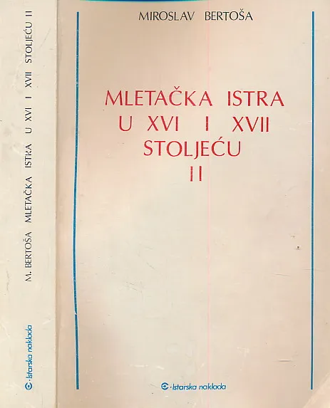 Mletačka Istra u XVI i XVII stoljeću (II. svezak)