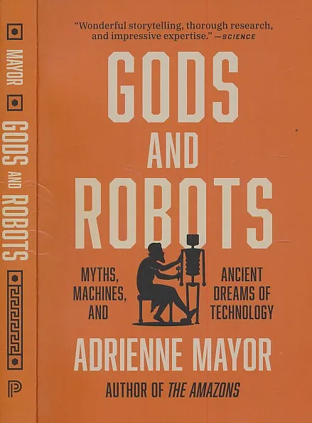 Gods and Robots: Myths, Machines, and Ancient Dreams of Technology