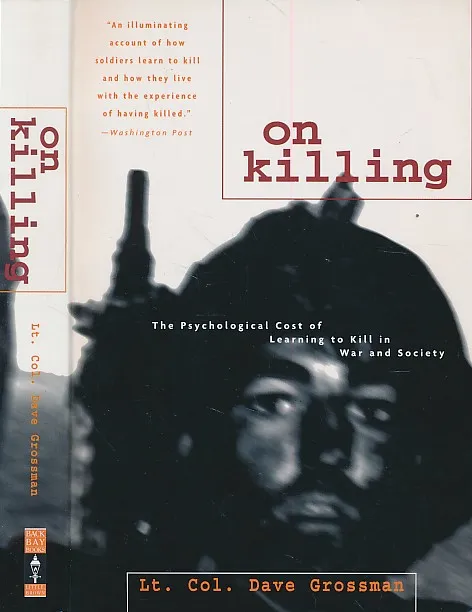 On Killing: The Psychological Cost of Learning to Kill in War and Society