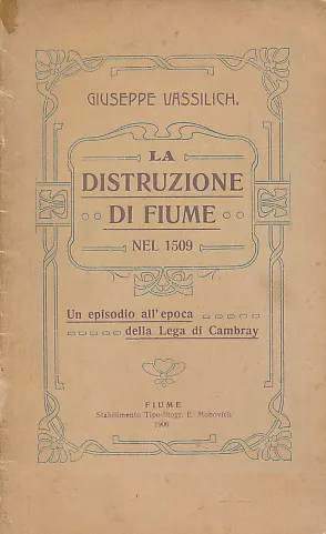 La distruzione di Fiume nel 1509.: Un episodio all epoca della Lega di Cambray