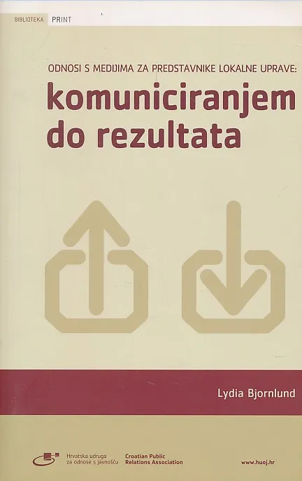 Komuniciranjem do rezultata : odnosi s medijima za predstavnike lokalne uprave