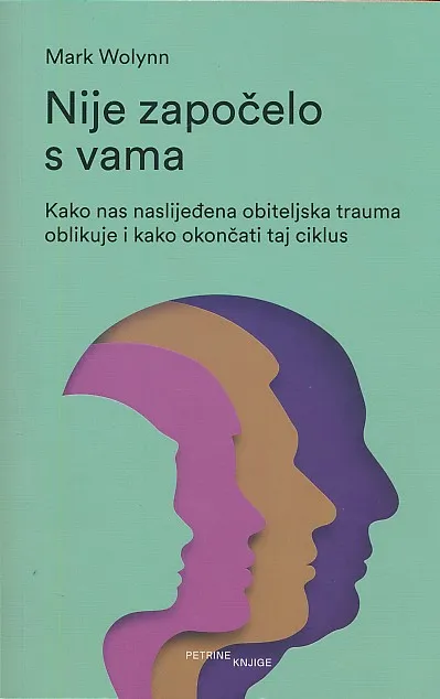 Nije započelo s vama : kako nas naslijeđena obiteljska trauma oblikuje i kako okončati taj ciklus