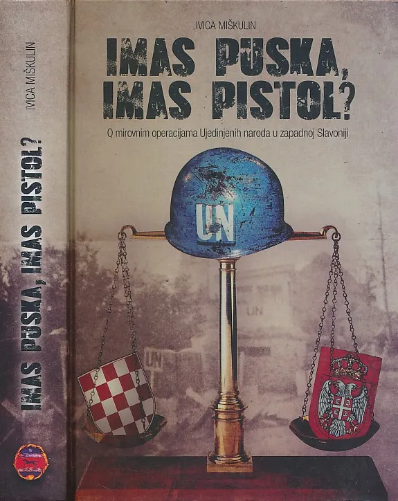 Imas puska, imas pistol? O mirovnim operacijama Ujedinjenih naroda u zapadnoj Slavoniji