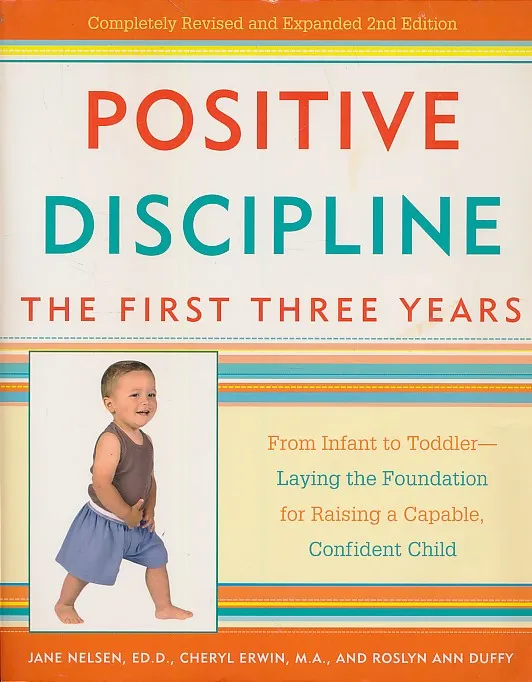 Positive Discipline : The First Three Years