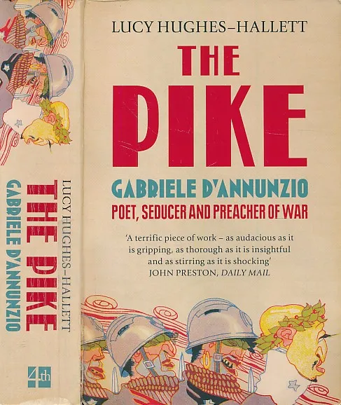 The Pike : Gabriele D'Annunzio : Poet, Seducer and Preacher of War
