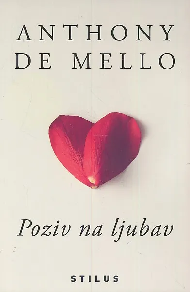 Poziv na ljubav : posljednje meditacije Anthonyja de Mella