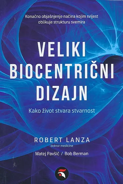 Veliki biocentrični dizajn : kako život stvara stvarnost
