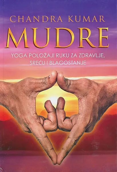 Mudre : yoga položaji ruku za zdravlje, sreću i blagostanje