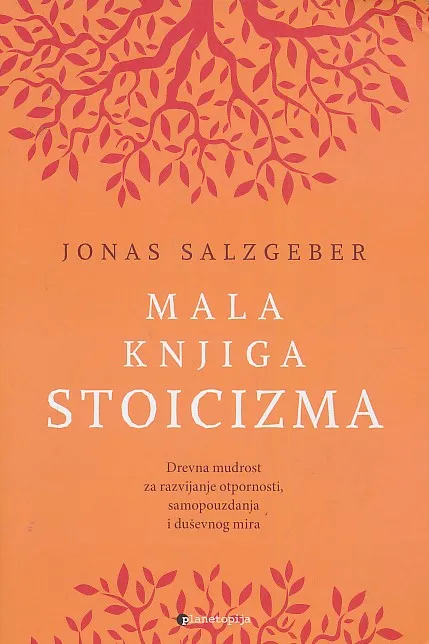 MALA KNJIGA STOICIZMA - Drevna mudrost za razvijanje otpornosti, samopouzdanja i duševnog mira