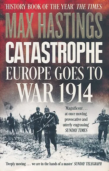 Catastrophe : Europe goes to War 1914