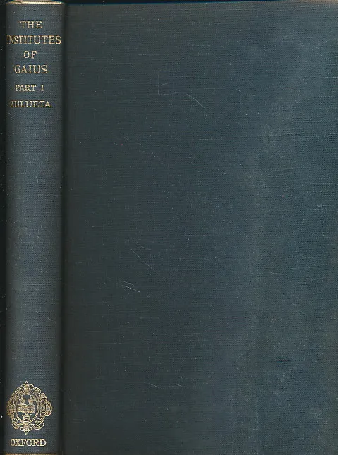 The Institutes of Gaius: Pt. 1: Text with Critical Notes and Translation