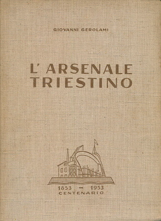 L ARSENALE TRIESTINO 1853- 1953 CENTENARIO