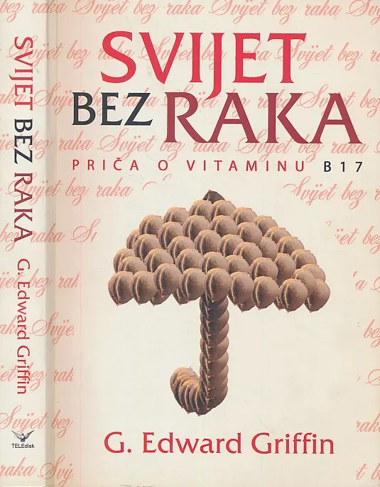 Svijet bez raka : priča o vitaminu B17