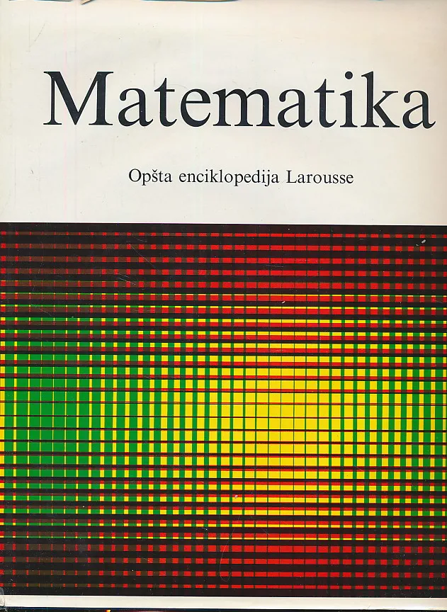 Matematika : Opšta enciklopedija Larousse