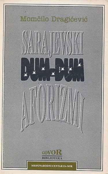 Sarajevski dum-dum aforizmi : budućnost pripada promašenima