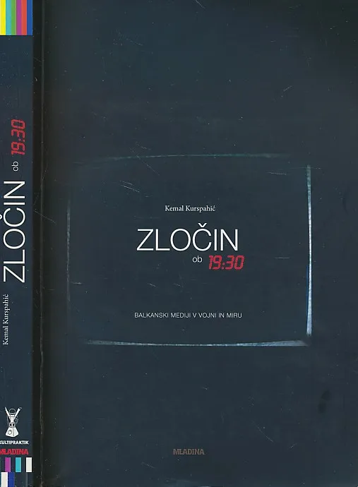 Zločin ob 19:30 : balkanski mediji v vojni in miru