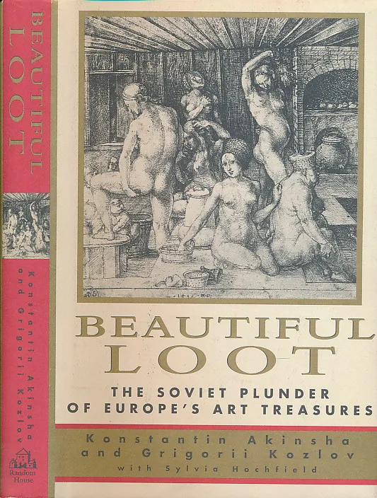 Beautiful Loot: The Soviet Plunder of Europe's Art Treasures