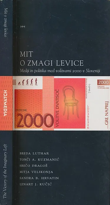 Mit o zmagi levice : mediji in politika med volitvami 2000 v Sloveniji
