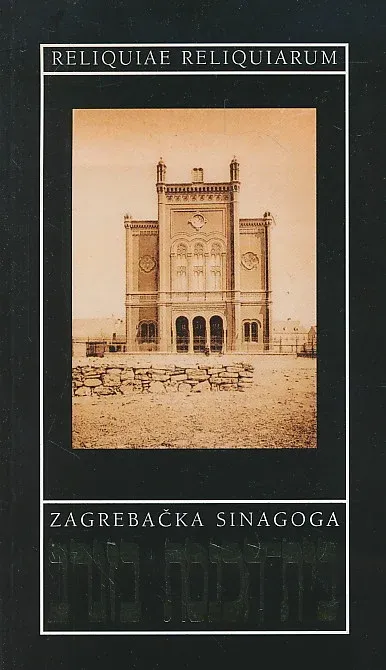 Reliquiae reliquiarum : Zagrebačka sinagoga 1867 - 1942