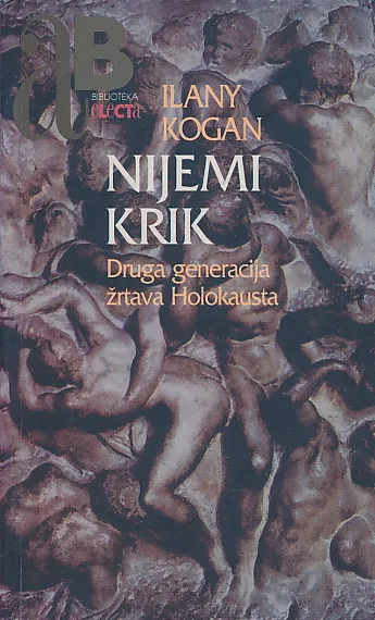 Nijemi krik : druga generacija žrtava Holokausta