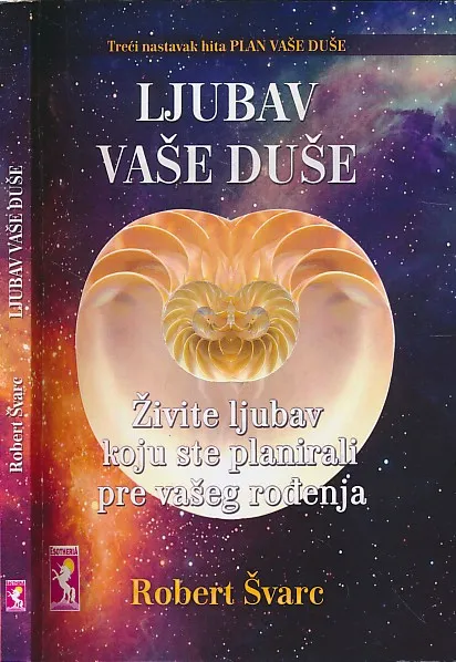 Ljubav vaše duše : živite ljubav koju ste planirali pre vašeg rođenja