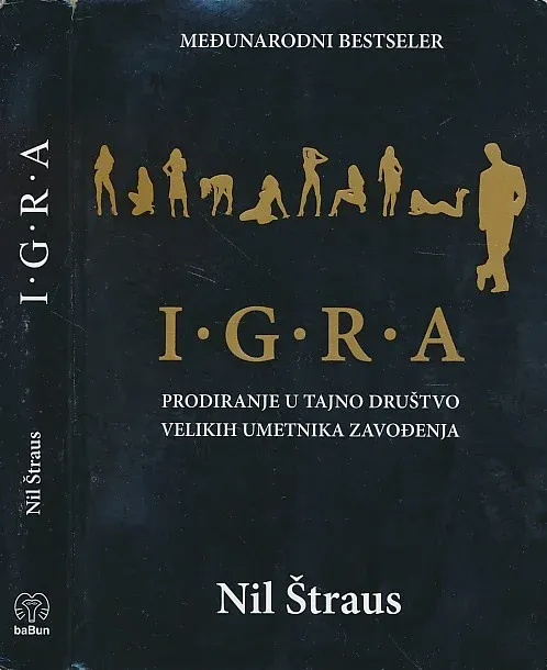 Igra : prodiranje u tajno društvo velkih umetnika zavođenja